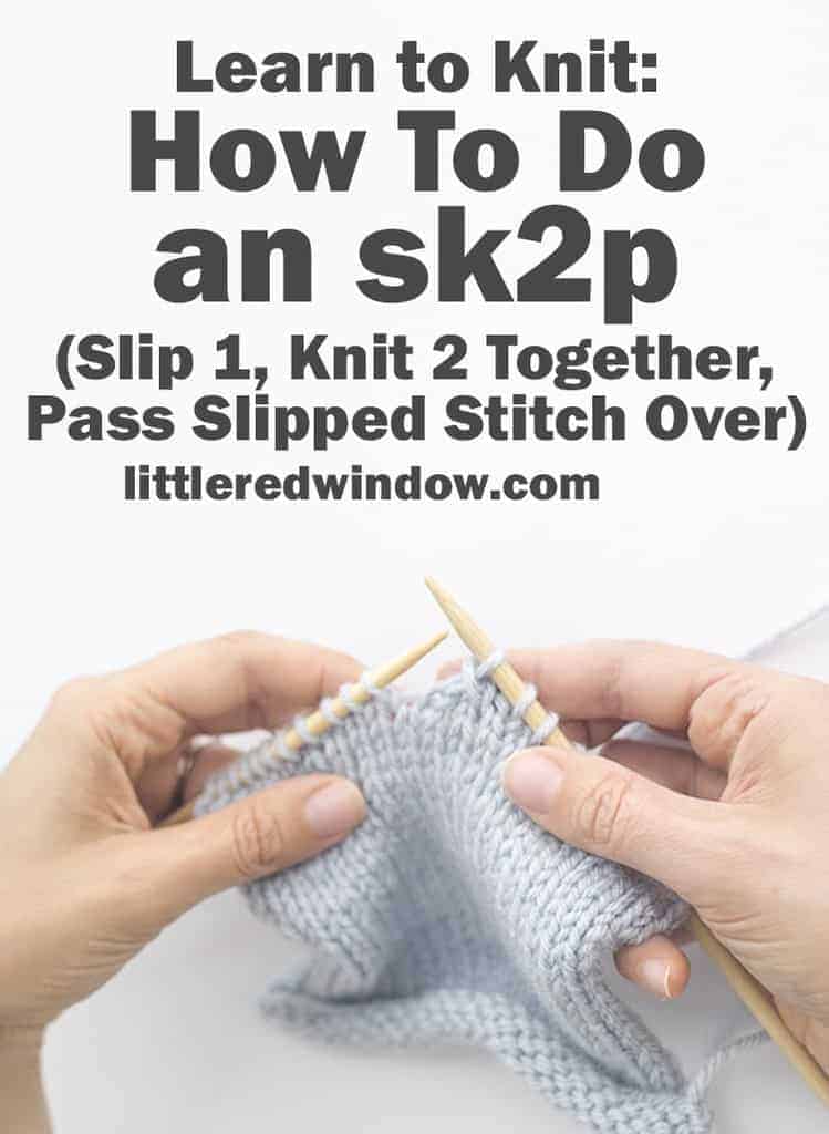Learn how to sk2p (slip 1, knit 2 together, pass slipped stitch over), it's an easy left-leaning double decrease for knitting!