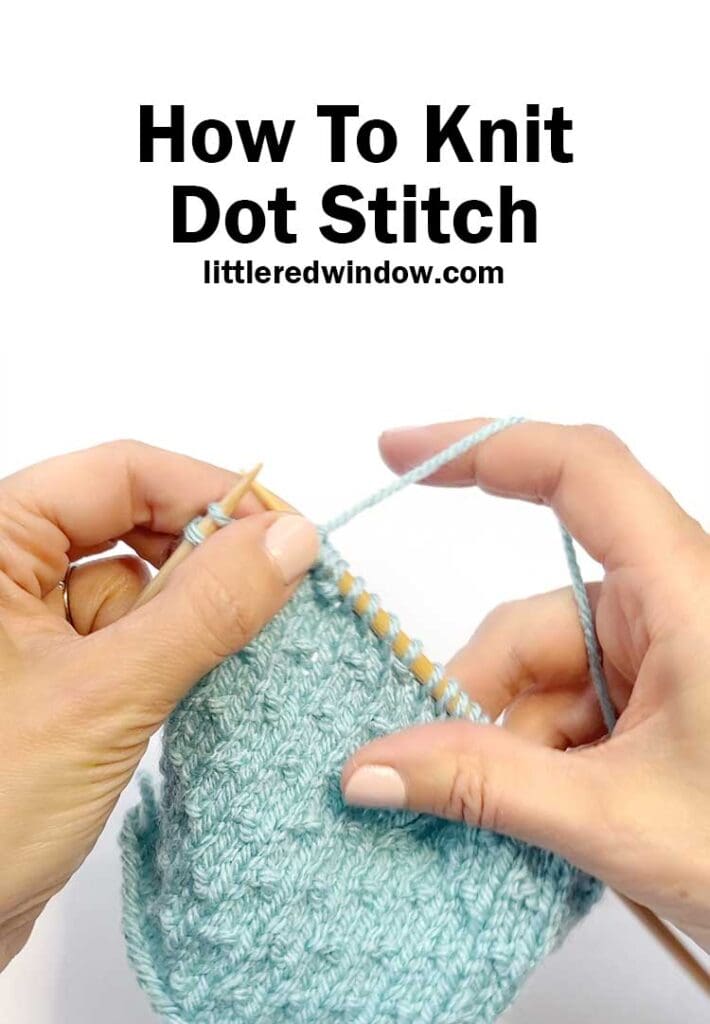 Learn how to knit the dot stitch knitting pattern a pretty and simple twist on stockinette stitch knitting with this quick tutorial!